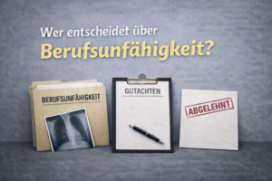 Wer entscheidet über Berufsunfähigkeit?